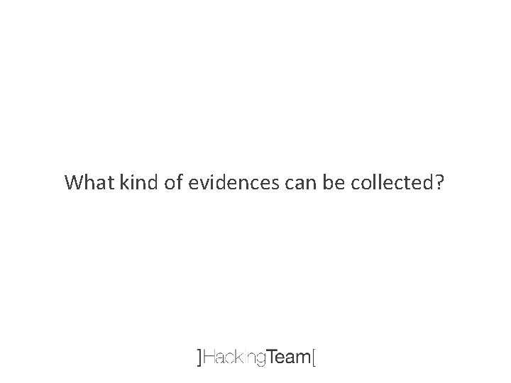 What kind of evidences can be collected? 