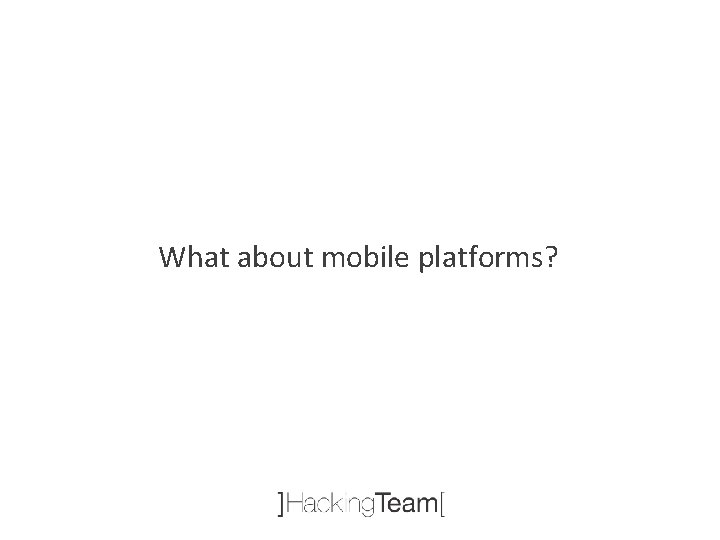 What about mobile platforms? 