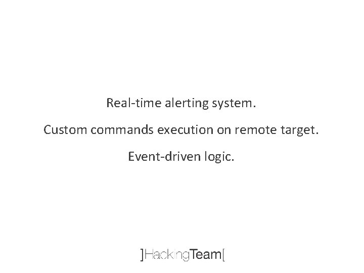 Real-time alerting system. Custom commands execution on remote target. Event-driven logic. 