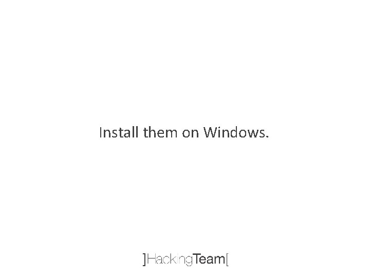 Install them on Windows. 