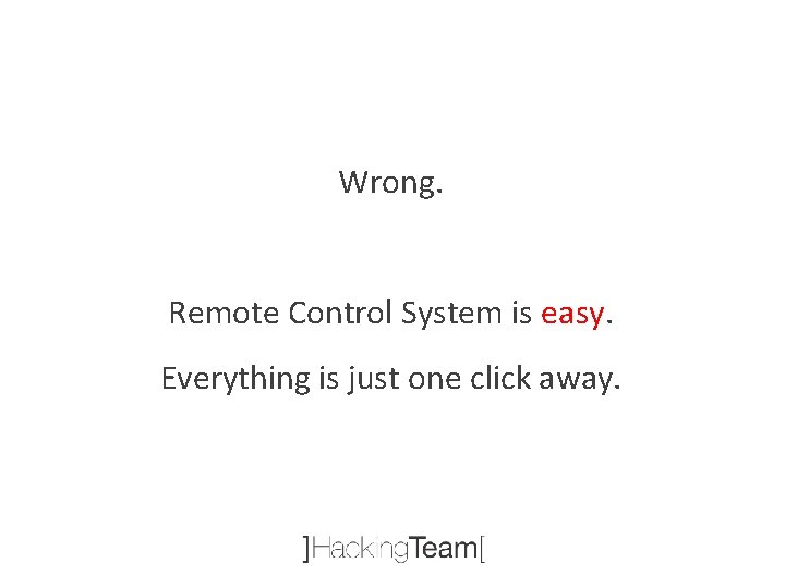 Wrong. Remote Control System is easy. Everything is just one click away. 