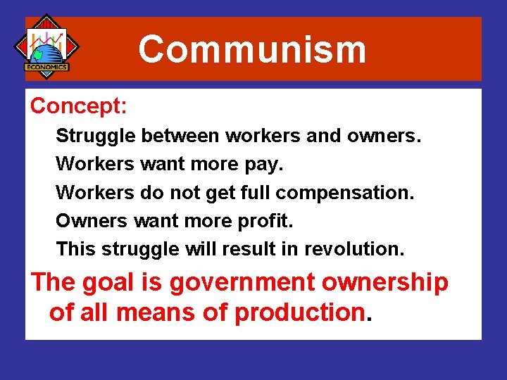 Communism Concept: Struggle between workers and owners. Workers want more pay. Workers do not
