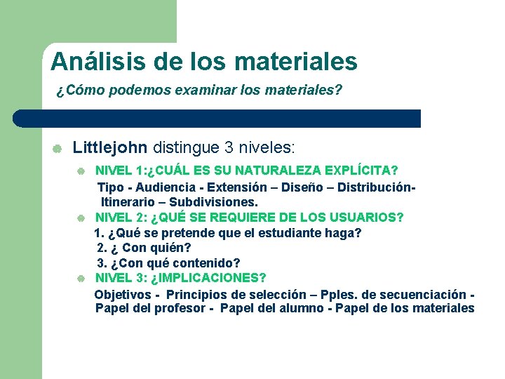 Análisis de los materiales ¿Cómo podemos examinar los materiales? | Littlejohn distingue 3 niveles: