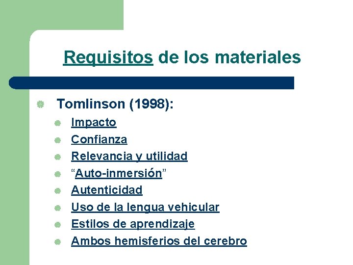 Requisitos de los materiales | Tomlinson (1998): | | | | Impacto Confianza Relevancia