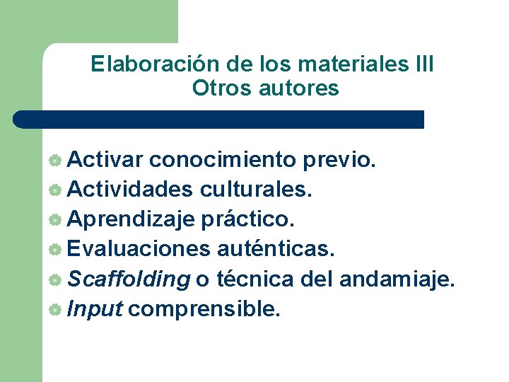 Elaboración de los materiales III Otros autores | Activar conocimiento previo. | Actividades culturales.
