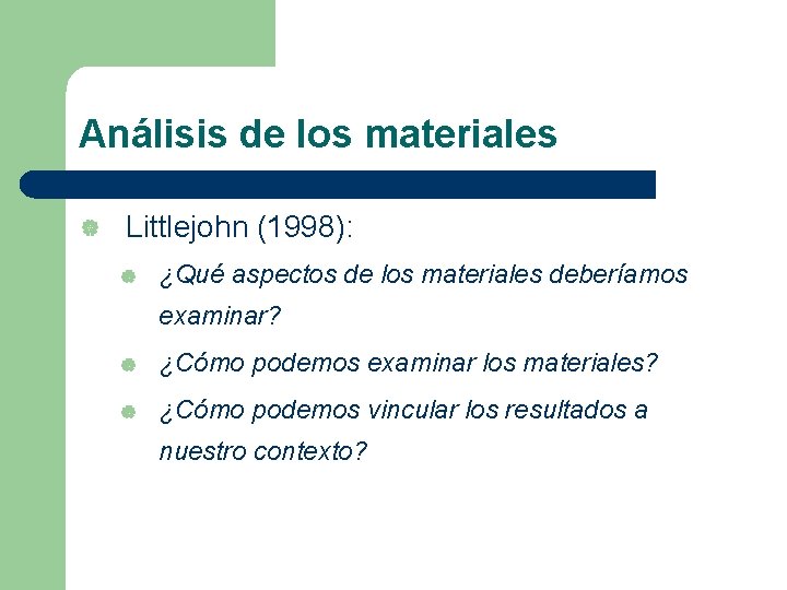Análisis de los materiales | Littlejohn (1998): | ¿Qué aspectos de los materiales deberíamos