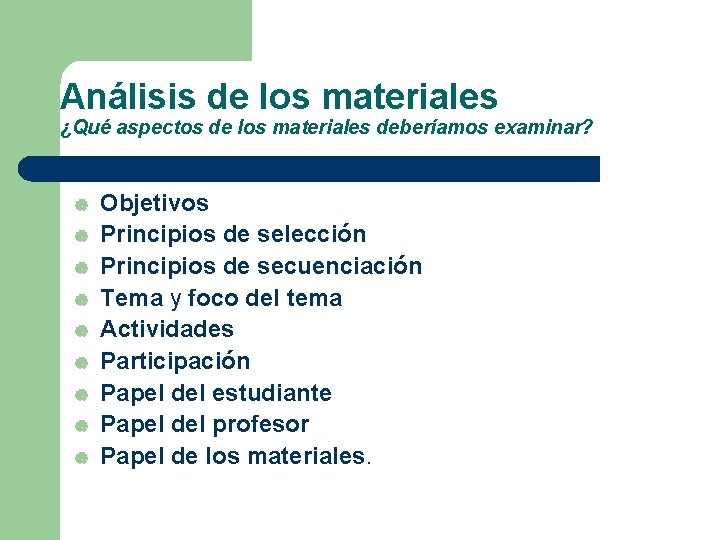 Análisis de los materiales ¿Qué aspectos de los materiales deberíamos examinar? | | |