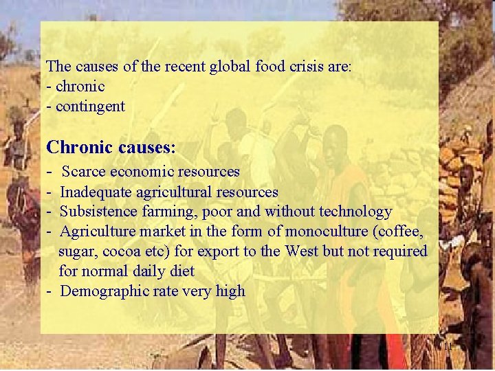 The causes of the recent global food crisis are: - chronic - contingent Chronic