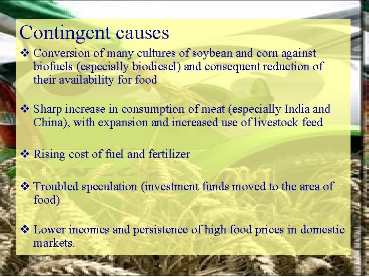 Contingent causes v Conversion of many cultures of soybean and corn against biofuels (especially