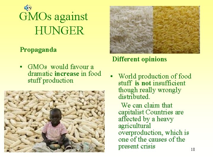 GMOs against HUNGER Propaganda • GMOs would favour a dramatic increase in food stuff