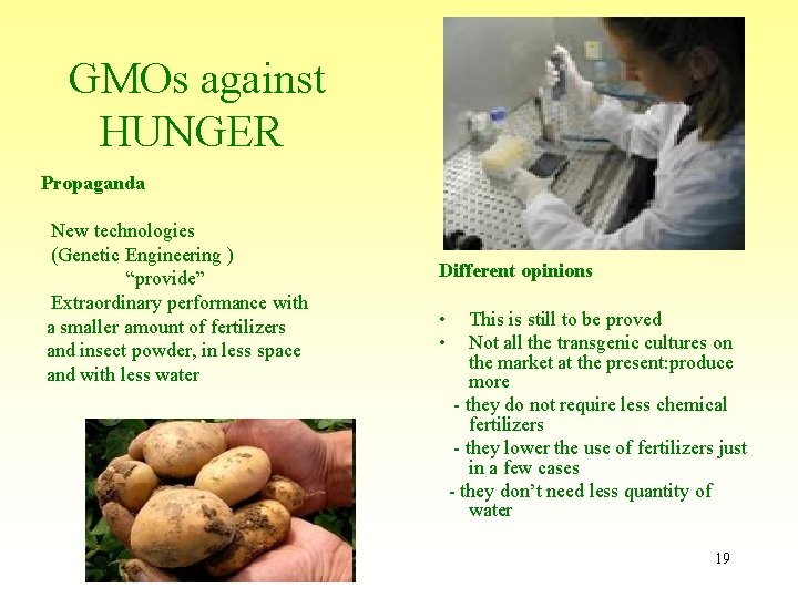 GMOs against HUNGER Propaganda New technologies (Genetic Engineering ) “provide” Extraordinary performance with a