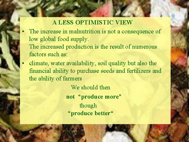 A LESS OPTIMISTIC VIEW • The increase in malnutrition is not a consequence of