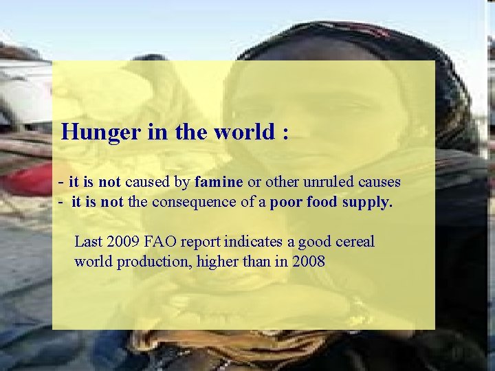 Hunger in the world : - it is not caused by famine or other