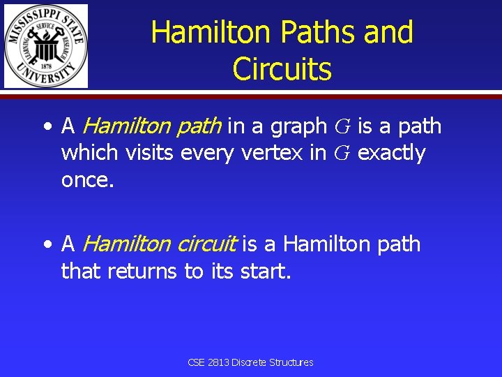 Hamilton Paths and Circuits • A Hamilton path in a graph G is a