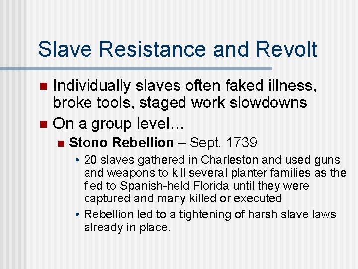 Slave Resistance and Revolt Individually slaves often faked illness, broke tools, staged work slowdowns
