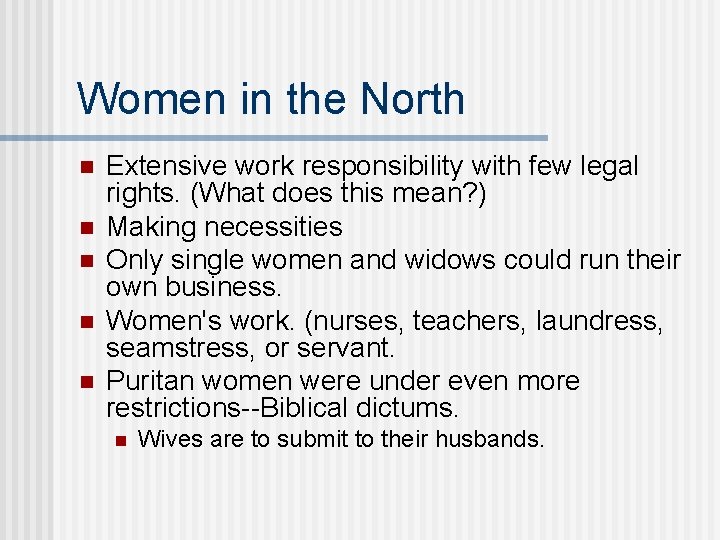 Women in the North n n n Extensive work responsibility with few legal rights.