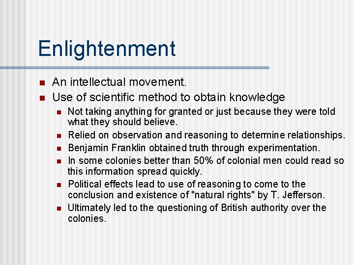 Enlightenment n n An intellectual movement. Use of scientific method to obtain knowledge n