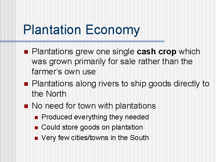 Plantation Economy n n n Plantations grew one single cash crop which was grown