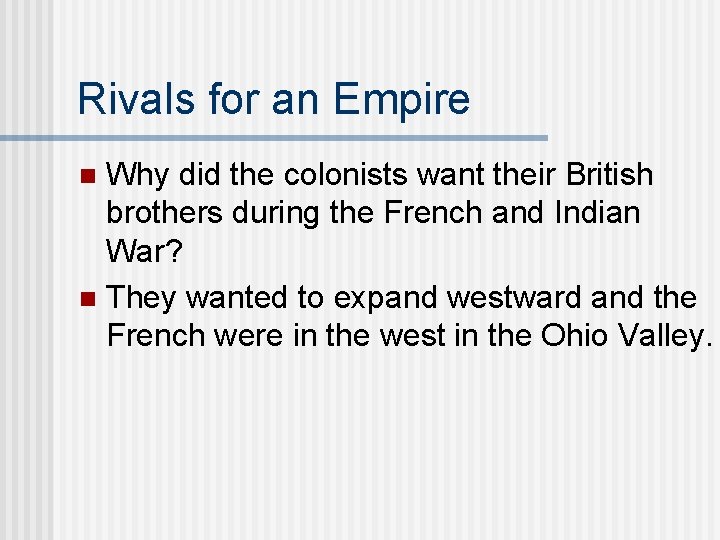 Rivals for an Empire Why did the colonists want their British brothers during the