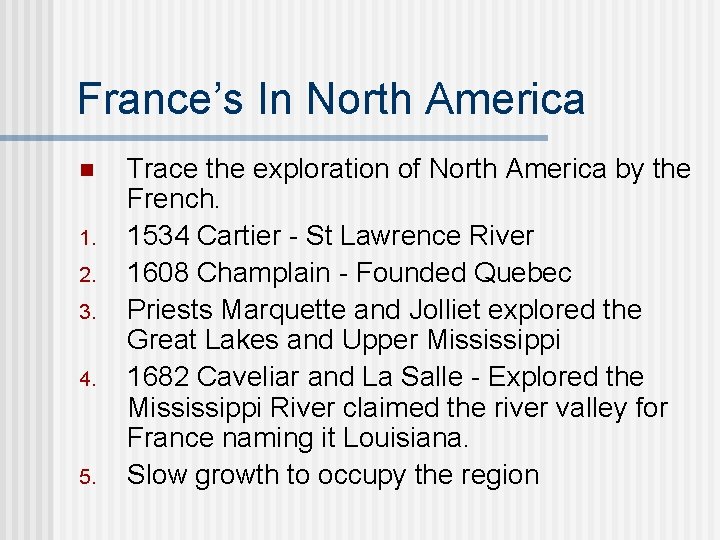 France’s In North America n 1. 2. 3. 4. 5. Trace the exploration of