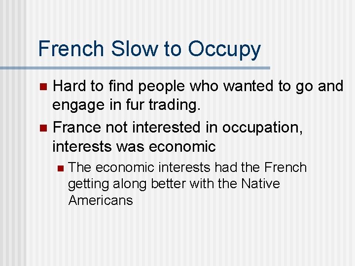 French Slow to Occupy Hard to find people who wanted to go and engage