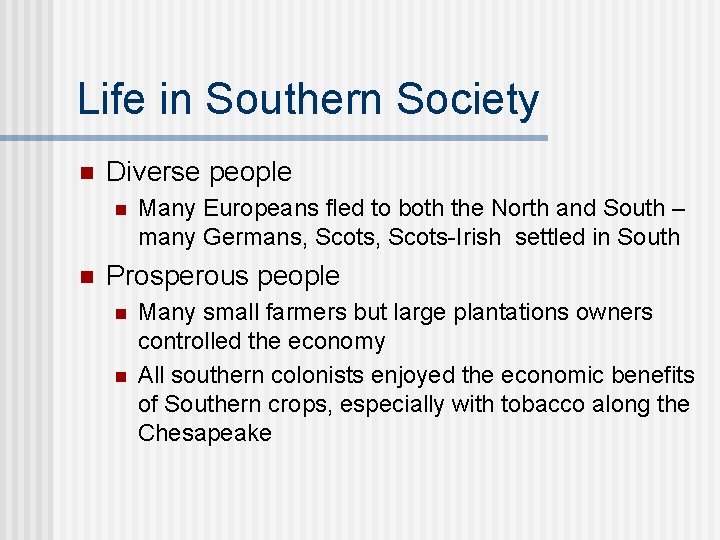 Life in Southern Society n Diverse people n n Many Europeans fled to both