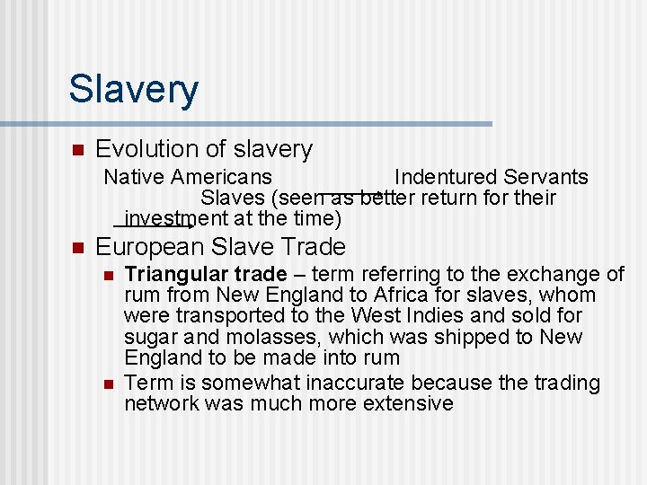 Slavery n Evolution of slavery Native Americans Indentured Servants Slaves (seen as better return