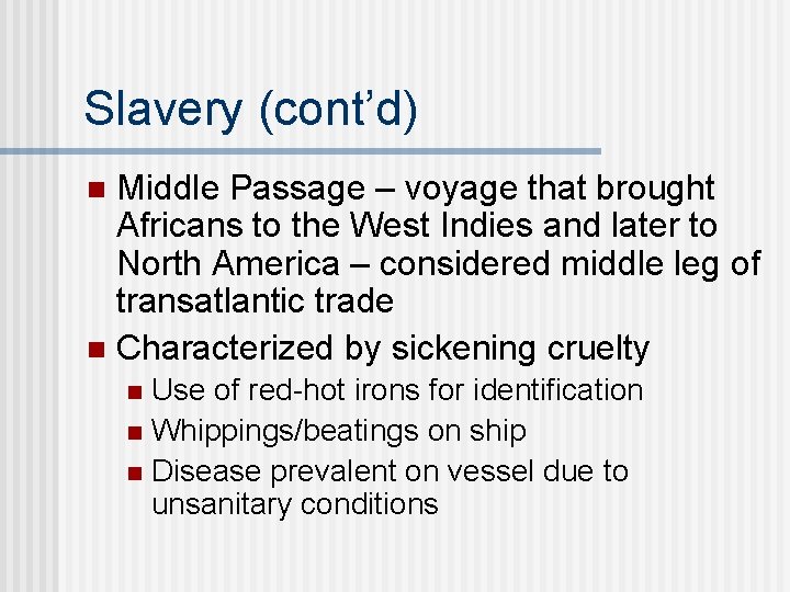 Slavery (cont’d) Middle Passage – voyage that brought Africans to the West Indies and