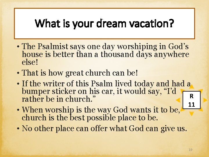 What is your dream vacation? • The Psalmist says one day worshiping in God’s