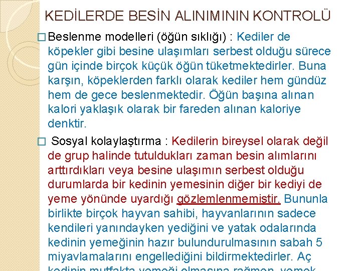 KEDİLERDE BESİN ALINIMININ KONTROLÜ � Beslenme modelleri (öğün sıklığı) : Kediler de köpekler gibi