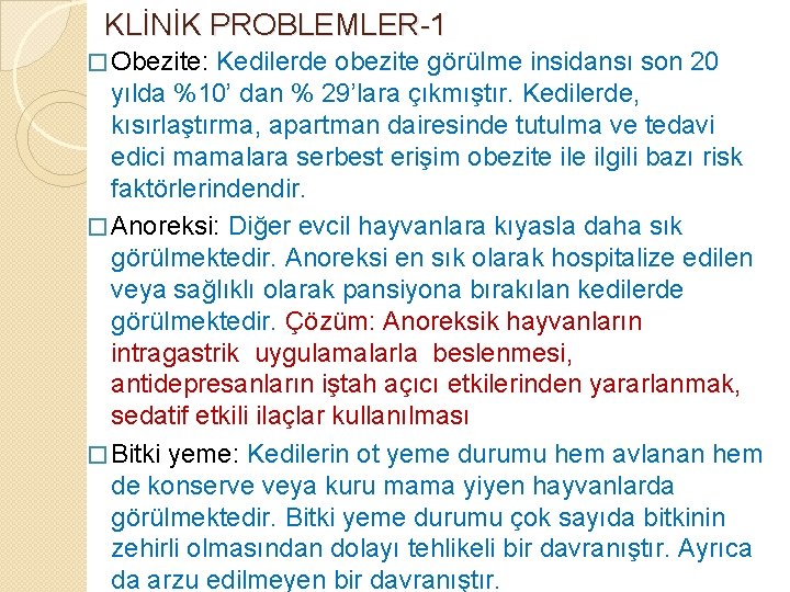 KLİNİK PROBLEMLER-1 � Obezite: Kedilerde obezite görülme insidansı son 20 yılda %10’ dan %