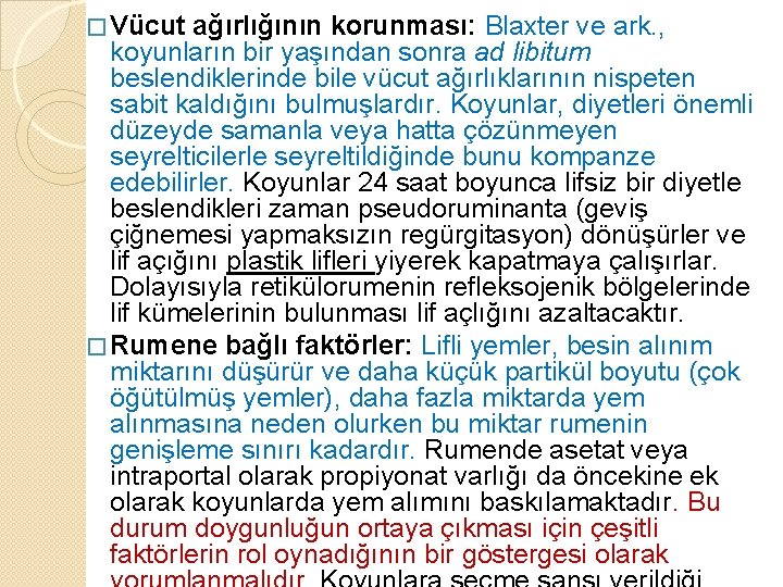 � Vücut ağırlığının korunması: Blaxter ve ark. , koyunların bir yaşından sonra ad libitum