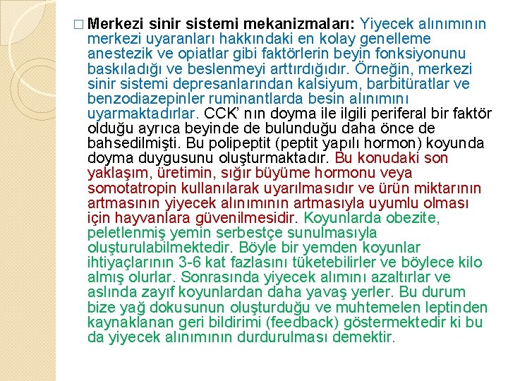 � Merkezi sinir sistemi mekanizmaları: Yiyecek alınımının merkezi uyaranları hakkındaki en kolay genelleme anestezik