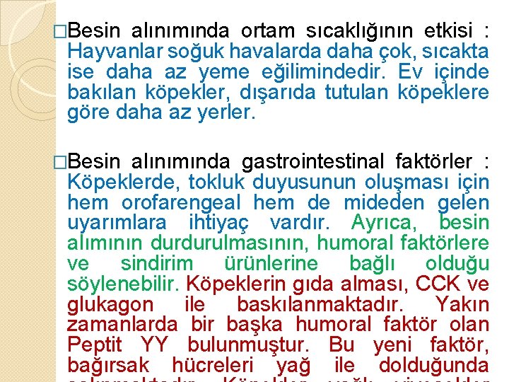 �Besin alınımında ortam sıcaklığının etkisi : Hayvanlar soğuk havalarda daha çok, sıcakta ise daha