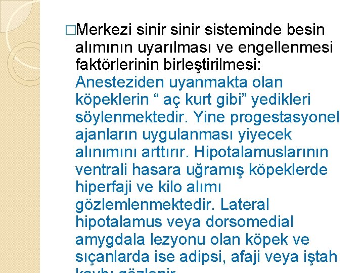 �Merkezi sinir sisteminde besin alımının uyarılması ve engellenmesi faktörlerinin birleştirilmesi: Anesteziden uyanmakta olan köpeklerin