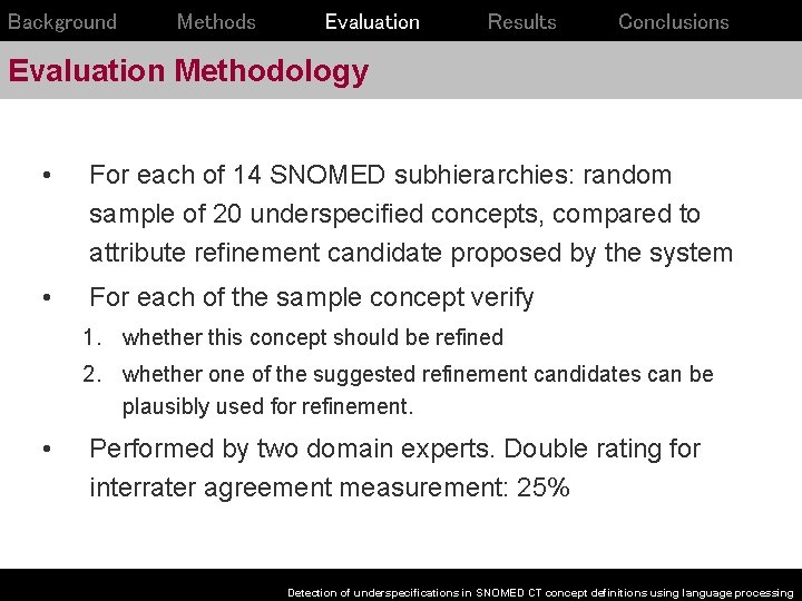 Background Methods Evaluation Results Conclusions Evaluation Methodology • For each of 14 SNOMED subhierarchies: