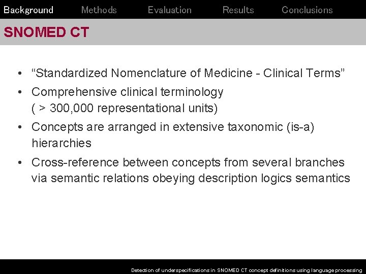 Background Methods Evaluation Results Conclusions SNOMED CT • “Standardized Nomenclature of Medicine - Clinical