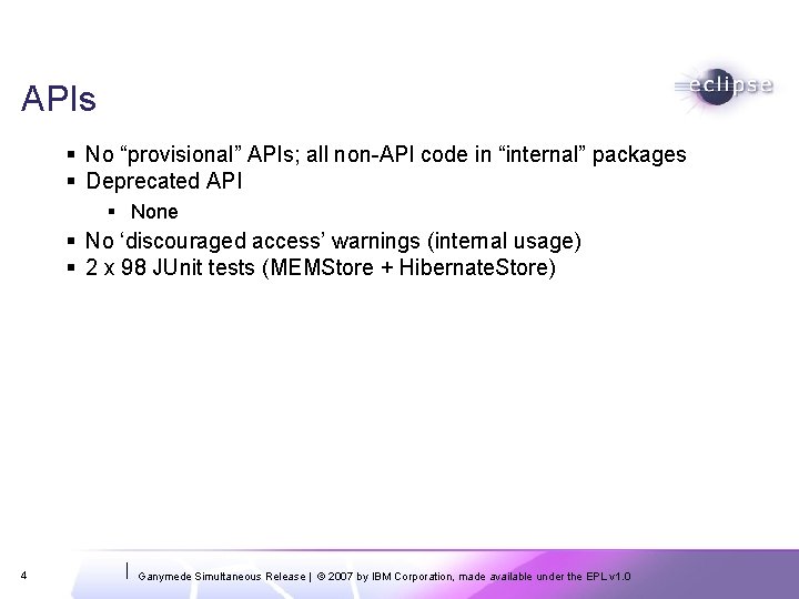 APIs No “provisional” APIs; all non-API code in “internal” packages Deprecated API None No