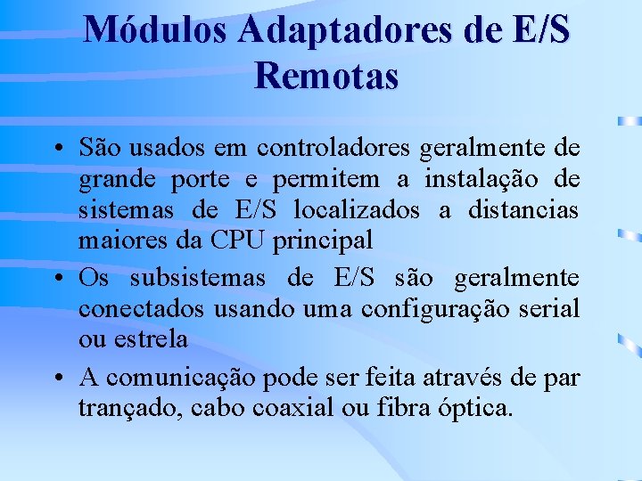 Módulos Adaptadores de E/S Remotas • São usados em controladores geralmente de grande porte