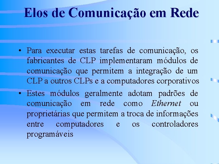 Elos de Comunicação em Rede • Para executar estas tarefas de comunicação, os fabricantes