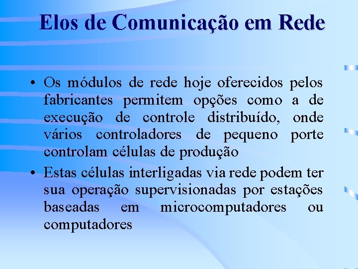 Elos de Comunicação em Rede • Os módulos de rede hoje oferecidos pelos fabricantes