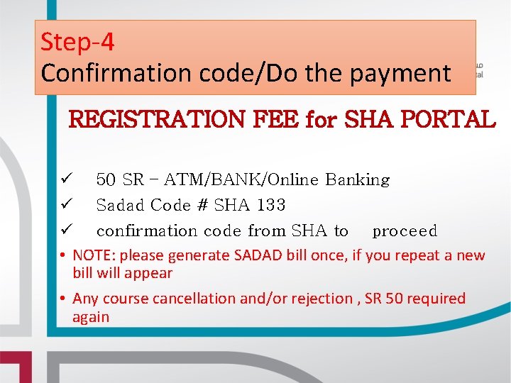 Step-4 Confirmation code/Do the payment REGISTRATION FEE for SHA PORTAL ü 50 SR – Step-4 Confirmation code/Do the payment REGISTRATION FEE for SHA PORTAL ü 50 SR –