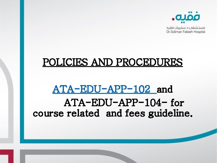 POLICIES AND PROCEDURES ATA-EDU-APP-102 and ATA-EDU-APP-104 - for course related and fees guideline. POLICIES AND PROCEDURES ATA-EDU-APP-102 and ATA-EDU-APP-104 - for course related and fees guideline.