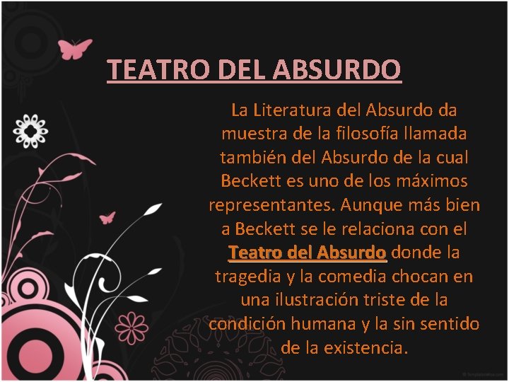 TEATRO DEL ABSURDO La Literatura del Absurdo da muestra de la filosofía llamada también