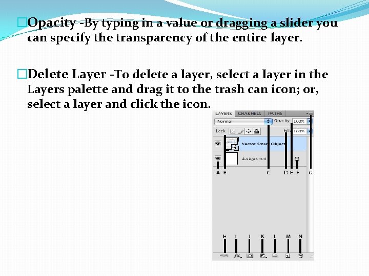 �Opacity -By typing in a value or dragging a slider you can specify the