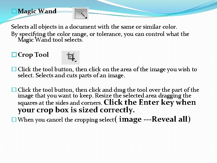 �Magic Wand Selects all objects in a document with the same or similar color.