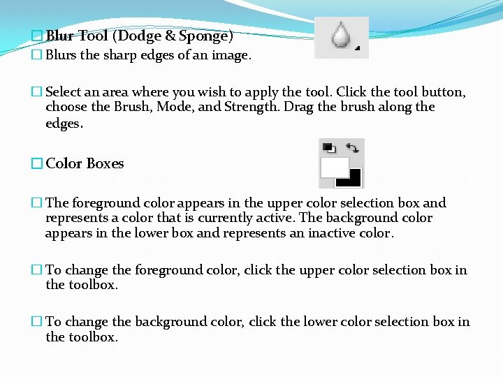 �Blur Tool (Dodge & Sponge) � Blurs the sharp edges of an image. �