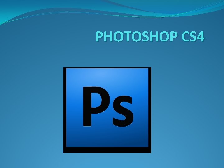 PHOTOSHOP CS 4 