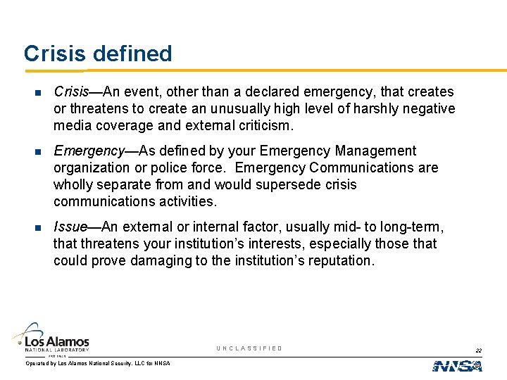 Crisis defined n Crisis—An event, other than a declared emergency, that creates or threatens