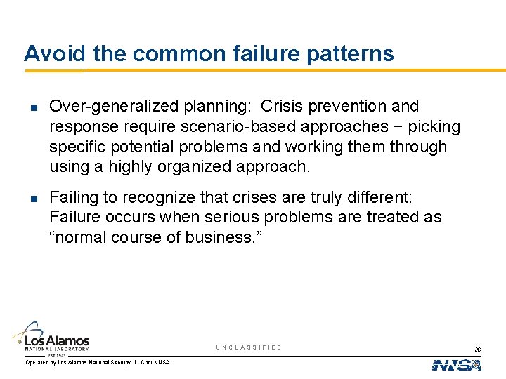 Avoid the common failure patterns n Over-generalized planning: Crisis prevention and response require scenario-based